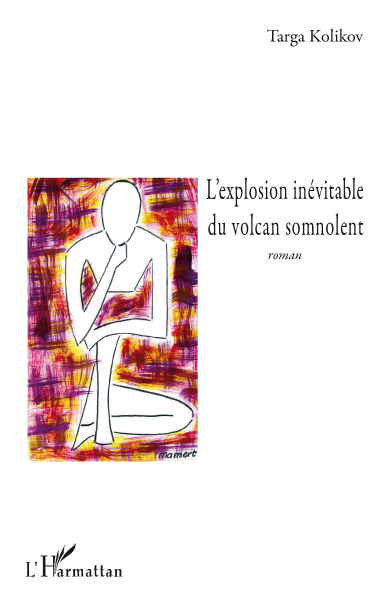 L'explosion inévitable du volcan somnolent, Roman (9782296091474-front-cover)