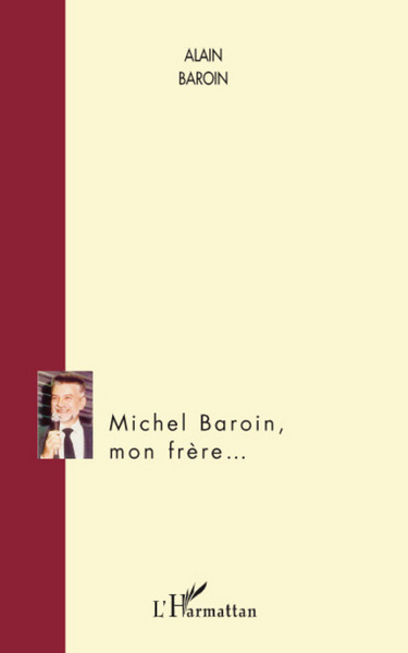Michel Baroin, mon frère... (9782296051409-front-cover)