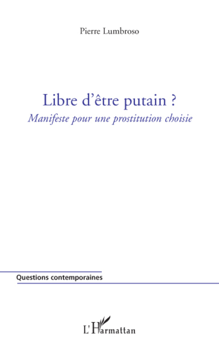 Libre d'être putain ?, Manifeste pour une prostitution choisie (9782296057197-front-cover)
