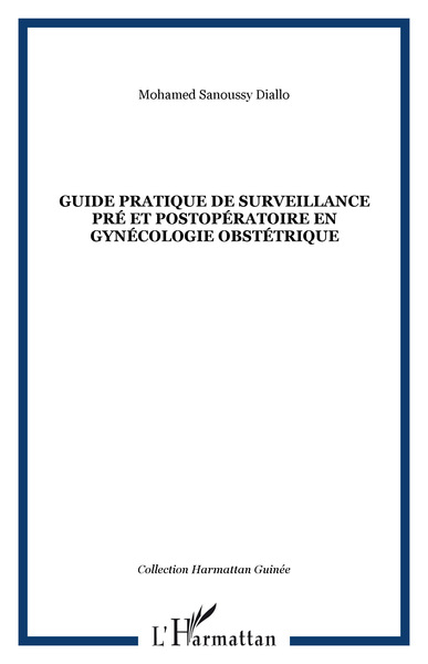 Guide pratique de surveillance pré et postopératoire en gynécologie obstétrique (9782296067370-front-cover)