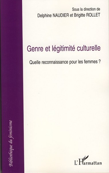 Genre et légitimité culturelle, Quelle reconnaissance pour les femmes ? (9782296035126-front-cover)