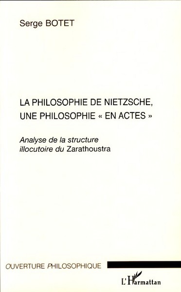 La philosophie de Nietzsche, une philosophie "en actes", Analyse de la structure illocutoire du Zarathoustra (9782296038790-front-cover)