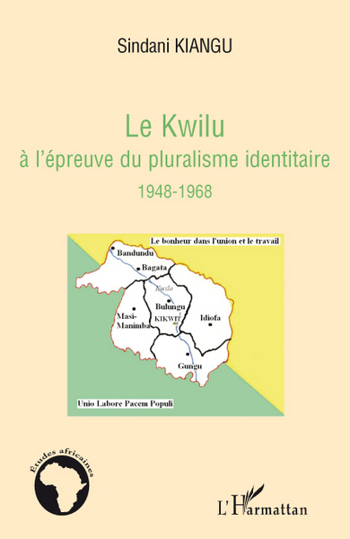 Le Kwilu à l'épreuve du pluralisme identitaire, 1948-1968 (9782296094444-front-cover)