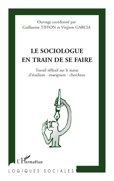 Le sociologue en train de se faire, Travail réflexif sur le statut d'étudiant-enseignant-chercheur (9782296094451-front-cover)