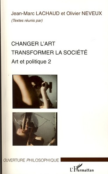 Changer l'art transformer la société, Art et politique 2 (9782296075283-front-cover)