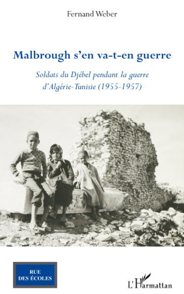 Malbrough s'en va-t-en guerre, Soldats du Djébel pendant la guerre d'Algérie - Tunisie (1955 - 1957) (9782296069305-front-cover)
