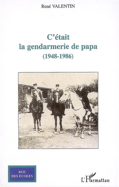 C'était la gendarmerie de Papa, (1948-1986) (9782296039155-front-cover)