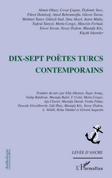 Dix-sept poètes turcs contemporains, Ahmet Oktay, Cevat Capan, Özdemir Ince, Fikret Demirag, Ataol Behramoglu, Güven Turan, Mehm (9782296081475-front-cover)