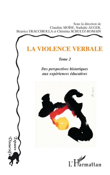 La violence verbale Tome 2, Des perspectives historiques aux expériences éducatives (9782296059252-front-cover)