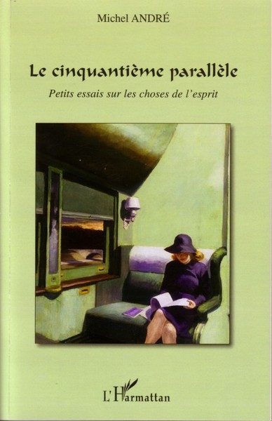 Le cinquantième parallèle, Petits essais sur les choses de l'esprit (9782296055407-front-cover)