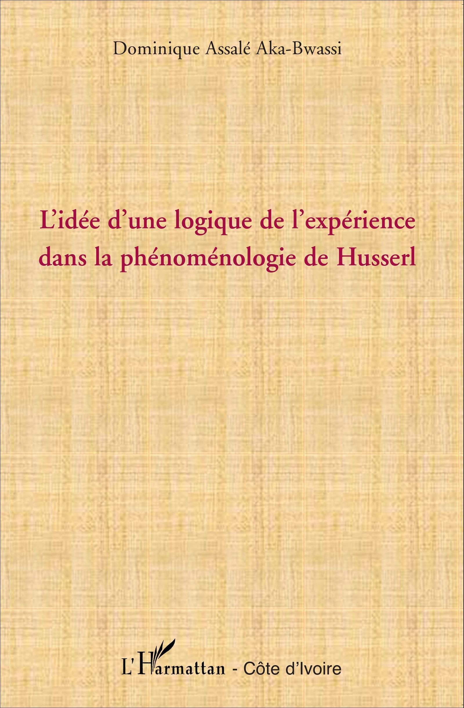 L'idée d'une logique de l'expérience dans la phénoménologie de Husserl (9782296078611-front-cover)