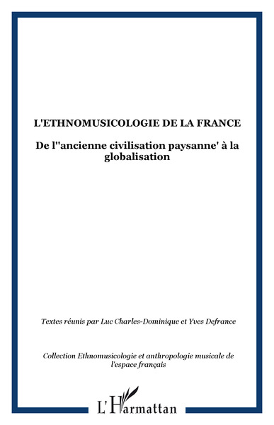 L'Ethnomusicologie de la France, De l'"ancienne civilisation paysanne" à la globalisation (9782296069817-front-cover)
