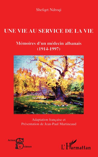 Une vie au service de la vie, Mémoires d'un médecin albanais (1914-1997) - (1914-1997) (9782296030787-front-cover)