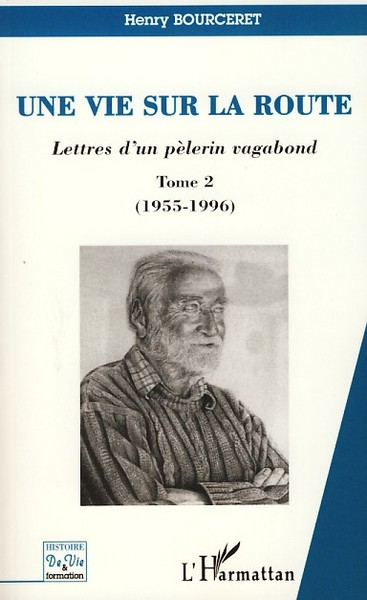 Une vie sur la route (T2), Lettres d'un pèlerin vagabond - Tome 2 (1955- 1996) (9782296055964-front-cover)