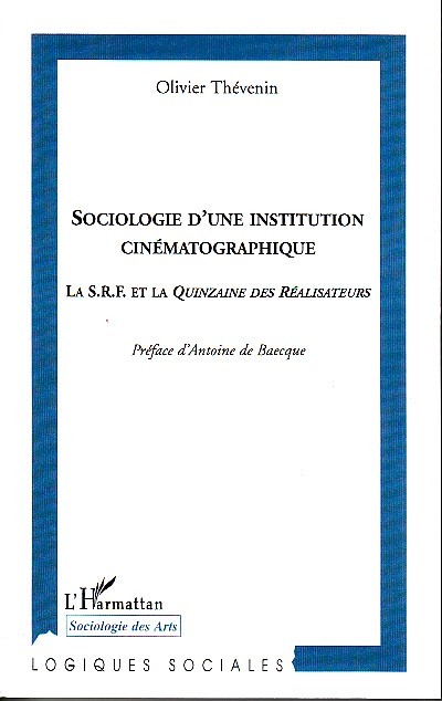 Sociologie d'une institution cinématographique, La S.R.F. et La Quinzaine des Réalisateurs (9782296094574-front-cover)