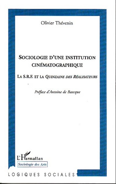 Sociologie d'une institution cinématographique, La S.R.F. et La Quinzaine des Réalisateurs (9782296094574-front-cover)