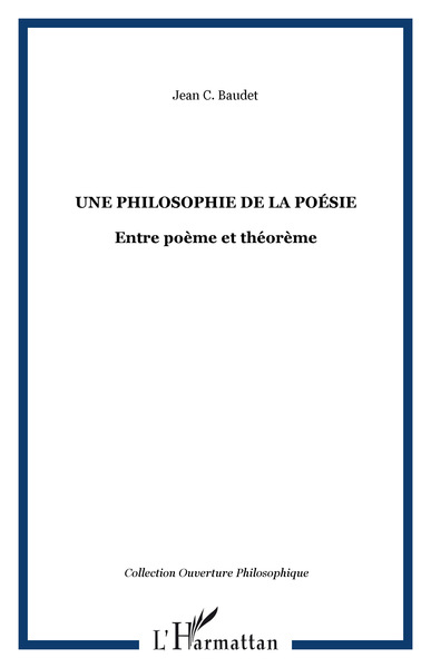 Une Philosophie de la poésie, Entre poème et théorème (9782296019263-front-cover)