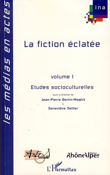 La fiction éclatée, Volume 1 - Etudes socioculturelles (9782296030008-front-cover)