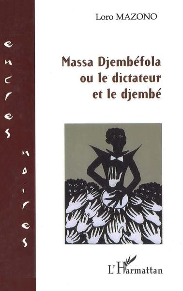 Massa Djembéfola, Ou le dictateur et le djembé (9782296059917-front-cover)
