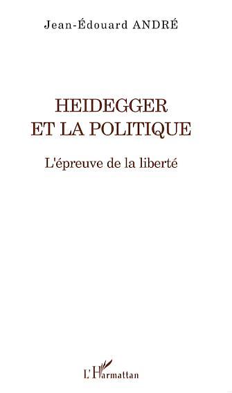Heidegger et la politique, L'épreuve de la liberté (9782296018334-front-cover)