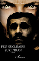 Feu nucléaire sur l'Iran, Roman (9782296064478-front-cover)