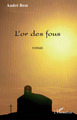 L'or des fous, Roman (9782296090767-front-cover)