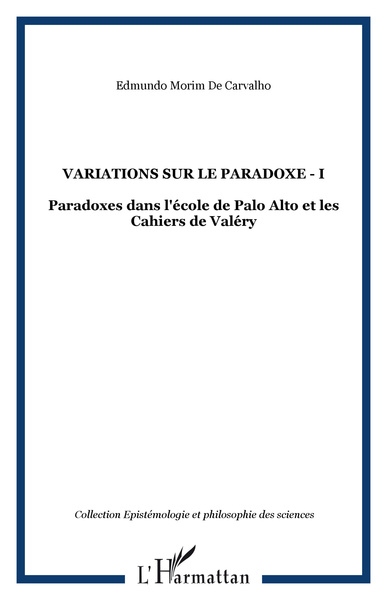 Variations sur le paradoxe - I, Paradoxes dans l'école de Palo Alto et les Cahiers de Valéry (9782296025400-front-cover)