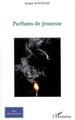 Parfums de jeunesse (9782296045194-front-cover)