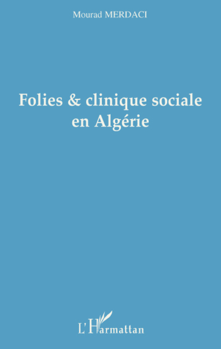 Folies et clinique sociale en Algérie (9782296084353-front-cover)