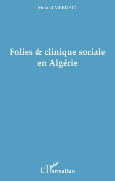 Folies et clinique sociale en Algérie (9782296084353-front-cover)
