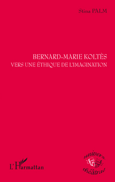 Bernard-Marie Koltès vers une éthique de l'imagination (9782296082038-front-cover)