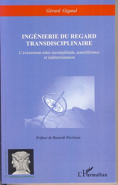 Ingénierie du regard transdisciplinaire, L'événement entre incomplétude, autoréférence et indétermination (9782296036208-front-cover)