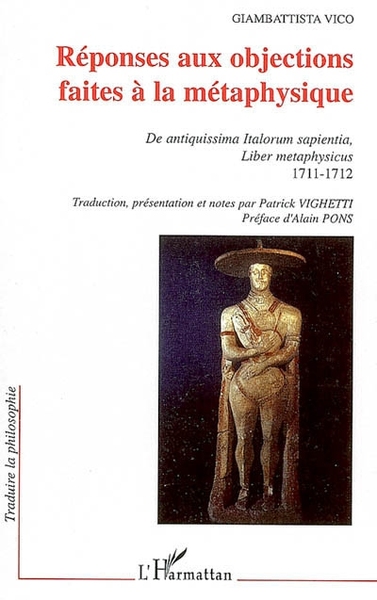 Réponses aux objections faites à la métaphysique, De antiquissima Italorum sapientia, Liber metaphysicus 1711-1712 (9782296012950-front-cover)