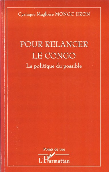Pour relancer le Congo, La politique du possible (9782296044340-front-cover)