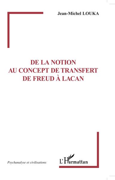 De la notion au concept de transfert de Freud à Lacan (9782296069985-front-cover)