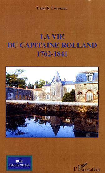 La vie du capitaine Rolland, 1762-1841 (9782296031494-front-cover)