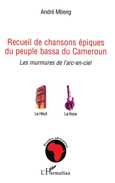 Recueil de chansons épiques du peuple bassa du Cameroun, Les murmures de l'arc-en-ciel (9782296030145-front-cover)