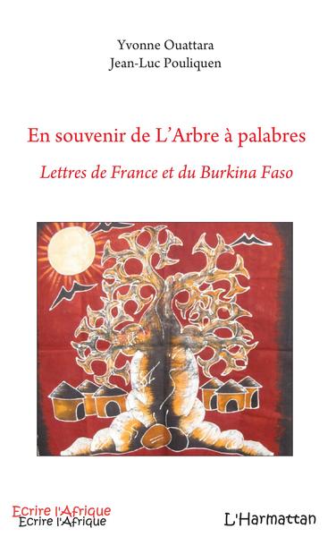 En souvenir de l'Arbre à palabres, Lettres de France et du Burkina Faso (9782296085473-front-cover)