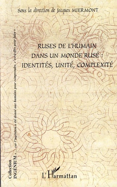 Ruses de l'humain dans un monde rusé, Identités, unité, complexité (9782296031548-front-cover)