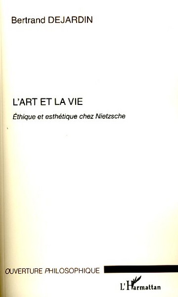 L'art et la vie, Ethique et esthétique chez Nietzsche (9782296051027-front-cover)