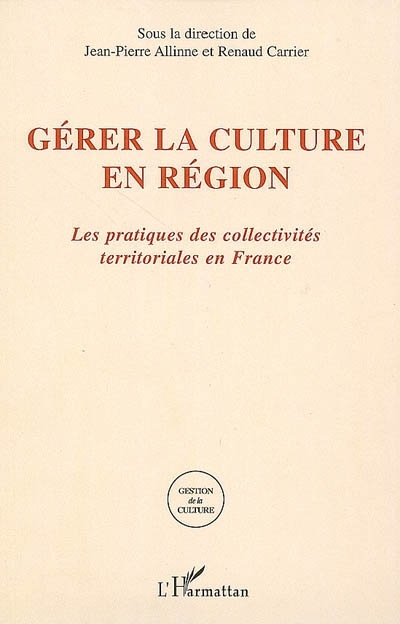 Gérer la culture en région (9782296015883-front-cover)