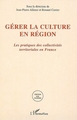 Gérer la culture en région (9782296015883-front-cover)