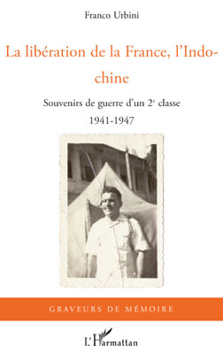 La libération de la France, l'Indochine, Souvenirs de guerre d'un 2e classe - 1941-1947 (9782296098824-front-cover)