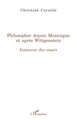 Philosopher depuis Montaigne et après Wittgenstein, Instances des Essais (9782296057296-front-cover)