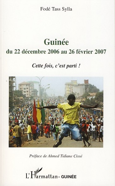 Guinée du 22 décembre 2006 au 26 février 2007, Cette fois, c'est parti ! (9782296055032-front-cover)