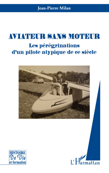Aviateur sans moteur, Les pérégrinations d'un pilote atypique de ce siècle (9782296068995-front-cover)