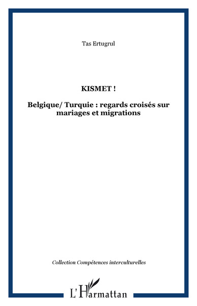 Kismet !, Belgique/ Turquie : regards croisés sur mariages et migrations (9782296069862-front-cover)