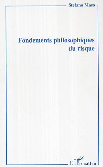 Fondements philosophiques du risque (9782296010659-front-cover)