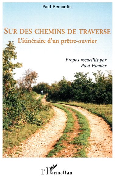 Sur des chemins de traverse, L'itinéraire d'un prêtre-ouvrier (9782296023260-front-cover)