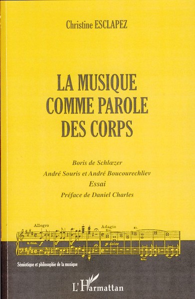 La musique comme parole des corps, Boris de Schlzer, André Souris et André Boucourechliev (9782296040373-front-cover)
